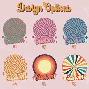 May include: A graphic design featuring six retro-style circular designs. Each design has a unique pattern, including checkerboard and radial patterns, with the word "Custom" below each. The text "Design Options" is at the top.