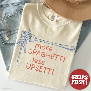 Comfort Colors® Spaghetti Shirt, Spaghetti Less Upsetti Shirt, Pasta Shirt, Mental Health Shirt Ivory