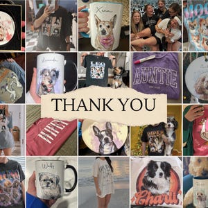 May include: A collage of various items featuring dog portraits. Includes t-shirts, mugs, ornaments, and a decorative plate. The text "THANK YOU" is displayed prominently in the center. The items showcase different dog breeds and personalized designs.