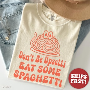 Comfort Colors® Spaghetti Less Upsetti Shirt, Spaghetti Shirt, Pasta Shirt, Mental Health Shirt Ivory