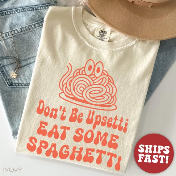 Comfort Colors® Spaghetti Less Upsetti Shirt, Spaghetti Shirt, Pasta Shirt, Mental Health Shirt
