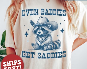 Comfort Colors® Mental Health Shirt, Even Baddies Get Saddies Shirt, Raccoon Shirt, ADHD Shirt