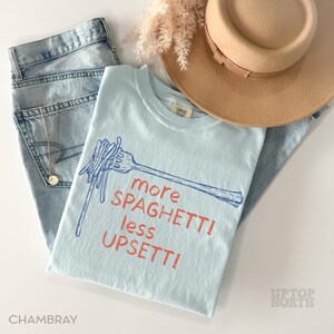 Comfort Colors® Spaghetti Shirt, Spaghetti Less Upsetti Shirt, Pasta Shirt, Mental Health Shirt image 4