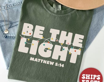 Comfort Colors® Christian Shirt for Christmas, Be The Light T-Shirt, Religious Christmas Tee, Bible Verse Shirt