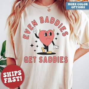 Comfort Colors® Mental Health Shirt, Even Baddies Get Saddies Shirt, ADHD Shirt, Y2K Tshirt
