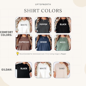May include: A color chart displaying nine t-shirt options labeled UPTOPNORTH SHIRT COLORS. Comfort Colors include white, pepper, black, espresso, denim, and moss. Gildan options include black, white, and sand. Each shirt is shown in a square frame.