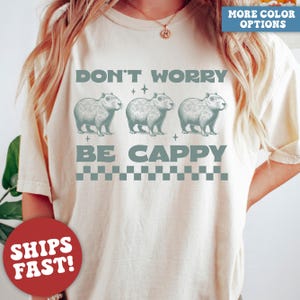 Comfort Colors® Capybara Shirt, Funny Capybara Shirts, Dont Worry Be Cappy, Capybara