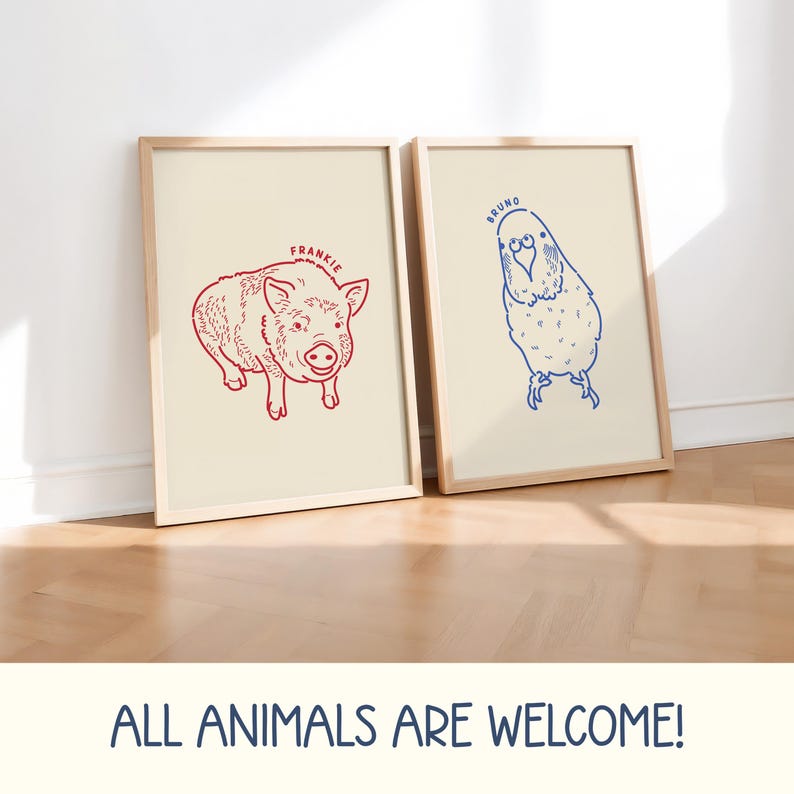 May include: Two framed art prints featuring animal illustrations. One print shows a red pig with the name "FRANKIE" above it. The other print displays a blue bird with the name "BRUNO". The phrase "ALL ANIMALS ARE WELCOME!" is at the bottom.