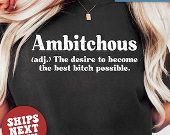 Comfort Colors Funny Shirt, Ambitchous Bad Bitch T-Shirt, Self confident Tee, Empowerment, Cute shirt, Gift for her, Funny gift