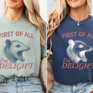 Comfort Colors® Funny Possum Shirt, First of All Im a Delight TShirt, Retro Humor Graphic Tee, Cute Animal Quote T Shirt, Gift for Her image 4