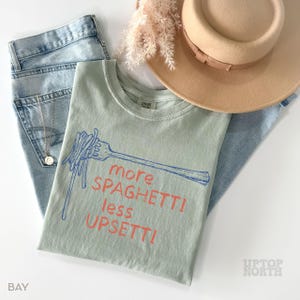 Comfort Colors® Spaghetti Shirt, Spaghetti Less Upsetti Shirt, Pasta Shirt, Mental Health Shirt image 5