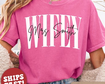Comfort Colors Personalized Wifey Shirt, Custom Mrs Shirt, Bride To Be Gift, Honeymoon Tee, Oversized Wife T-Shirt, Bridal Party Gift