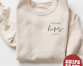 Custom Future Mrs Sweatshirt, Personalized Engagement Gifts, Bridal Shower Gift, Fiance Gift for Her