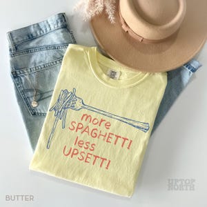 Comfort Colors® Spaghetti Shirt, Spaghetti Less Upsetti Shirt, Pasta Shirt, Mental Health Shirt image 3
