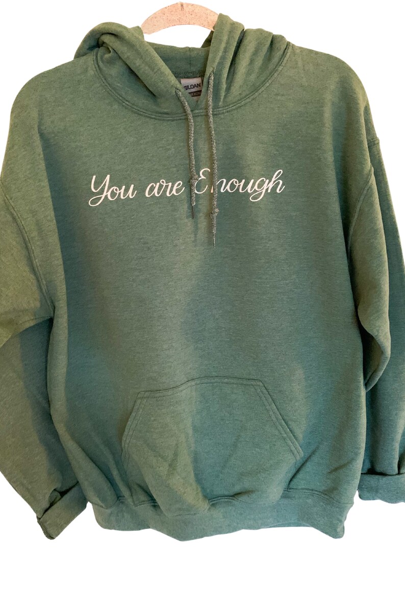 You Are Enough Sweatshirt Hoodie Custom Hoodie Selflove Etsy