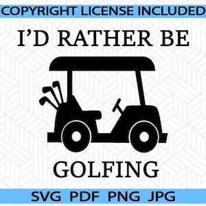 I'd Rather be Golfing SVG and PNG | JPG Pdf | Golf Cart | Golf Clubs | Cut File | Instant Download | Digital Download | Sublimation