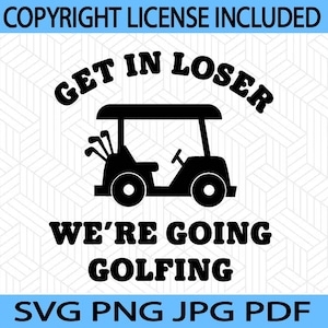 Wózek golfowy | Wejdź do Loser | SVG PNG | JPG | Wózek golfowy | Kij golfowy | Natychmiastowe pobranie | Pobieranie cyfrowe | Sublimacja | Zabawne