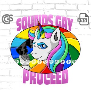 Sounds Gay, Proceed - Digital Download PNG, Clip Art, Sublimation PNG, LGBTQ, Gay Pride Design, Unicorn, pngs designs