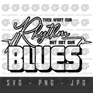 They Want Our Rhythm, but Not Our Blues! - Quote. Tshirt Digital. Tumbler, SVG, BLM svg cut file, silhouette, cricut
