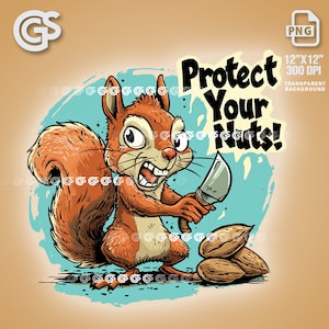 Protect Your Nuts Squirrel PNG | Graphic T-Shirt Digital File, Nature Lover, Cute Animals, Overprotective, Urban Sublimation