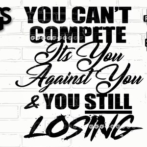 Vous ne pouvez pas concurrencer le format SVG PNG | Citation Vous perdez toujours, conception de tshirt, chemise confiante de confiance, clipart de gobelet