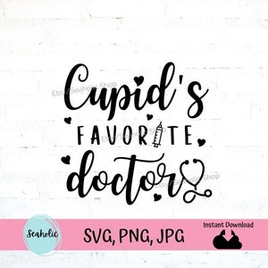 Cupid&#39;s Favorite Doctor svg, Doctor Valentine&#39;s Day Svg for Shirt, Medical doctor svg, Stethoscope svg cut file, Doctor SVG for Shirt Mug
