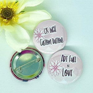 Custom Button, Design Your Own Button, Make Your Own Button, Add custom Image, Add Custom Text, Custom Badge, Personalized Button, 1.25 inch