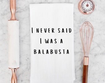 I Never Said I Was a Balabusta Funny Yiddish Dish Towel, Funny Best Friend Gift