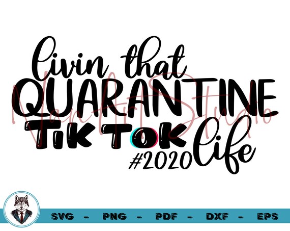 Download Livin That Quarantine Tik Tok Life Svg Funny Tiktok T Shirt Etsy
