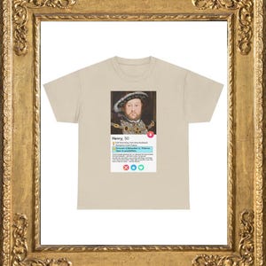 Henry the VIII Tinder Profile T-shirt, Humor History Shirt, Funny History T-shirt, Historical Gift, Unique Design