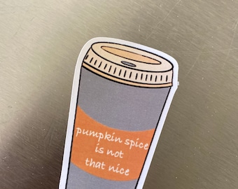 Pumpkin Spice Is Not That Nice Sticker | Pumpkin Spice Sticker | Fall Sticker | Autumn Sticker | Funny Fall | Water Bottle & Laptop Sticker