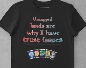 Untapped Lands are why I have trust issues Short-Sleeve Unisex T-Shirt- Mega chibi the gathering- gift for Mtg lover/ card games