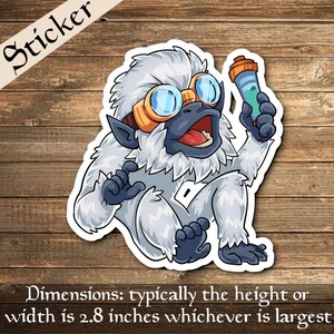 May include: A sticker featuring a cartoon yeti wearing goggles and holding a vial. The yeti is white with blue accents and an open mouth. The sticker's dimensions are typically 2.8 inches in height or width, whichever is largest. The word "Sticker" is at the top.