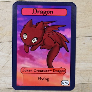 6/6 dragon Token singles for  alter art proxy in Edh,standard,commander,vintage,and modern that are cute af!