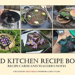 May include: A recipe book cover with the title "MUD KITCHEN RECIPE BOOK" and the subtitle "RECIPE CARDS AND TEACHER'S NOTES". The cover features six images of mud kitchen creations, including floral arrangements and miniature food items. The creator's name is "SILLY MILLY INSPIRING EARLY YEARS".