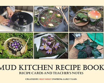 May include: A recipe book cover with the title "MUD KITCHEN RECIPE BOOK" and the subtitle "RECIPE CARDS AND TEACHER'S NOTES". The cover features six images of mud kitchen creations, including floral arrangements and miniature food items. The creator's name is "SILLY MILLY INSPIRING EARLY YEARS".