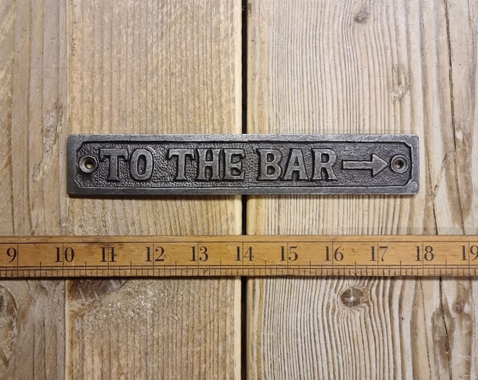 TO THE BAR Cast Iron Room Door Plaque, Sign, Rustic, Vintage Style, Industrial, garden home bar