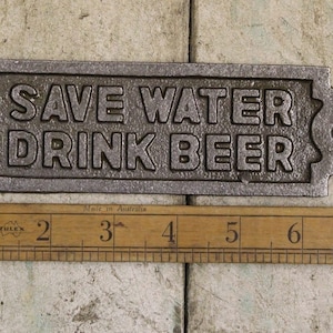 Save Water Drink Beer \ Cast Iron Bar Plaque Sign for Garden & Home Bar \ Drinks Bar