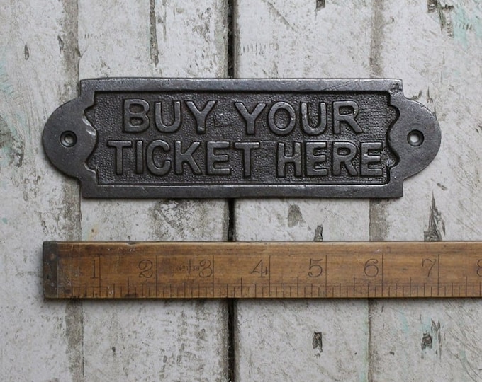 Buy Your Ticket Here Cast Iron Room Door Plaque, Wall Sign, Rustic, Vintage Style, Industrial, Fun