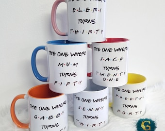 Friends Birthday Mug - The One Where - Custom Age and Name