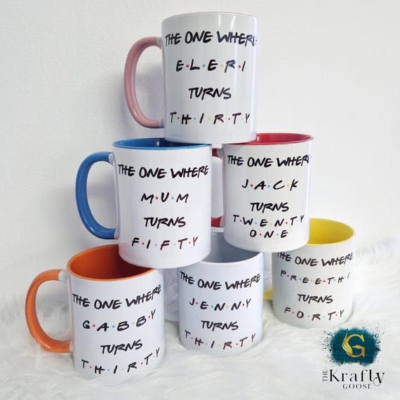 Friends Birthday Mug - The One Where - Custom Age and Name