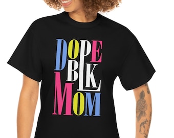 Dope Black Mom T-Shirt| Mom Shirt| Mama Shirt| Mom Life Shirt| Gift for mom| New mom gift| African American Gifts| Mothers day gift