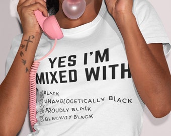 Unisex Yes I'm Mixed With Tshirt  | activist shirt | black lives matter shirt | blm shirt | black power shirt | black panther shirt |