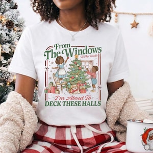 From The Windows To The Wall Christmas tree decorating T-shirt | African American Deck These Halls holiday tee| Humorous Gift| Black Owned