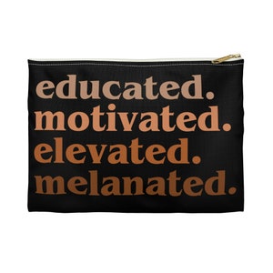 Educated Motivated Elevated Melanated Makeup Bag| Accessory Pouch| Black Girl Pencil Pouch| Cosmetic Pouch| African American Gifts| Gift For
