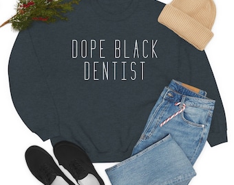 Dope Black Dentist Unisex Crewneck Sweatshirt| African American Dentist Gifts| Gift For Dentist| Future Dentist Gifts| Dentist Sweatshirt