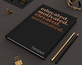 Educated Motivated Elevated Melanated Personalized Hardcover Journal Matte - African American Gifts - Gift For Her - Gifts for Black Teacher