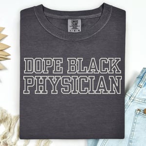 Dope Black Physician T-Shirt, Gifts for Doctors, Black History Month, Doctor Graduation Gift, ER, Gift For Black Women, African American Tee