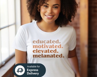 Express Delivery Educated Motivated Elevated Melanated Unisex Shirt| Gifts for Teacher|  Black Women Shirt| Black Teachers| African American