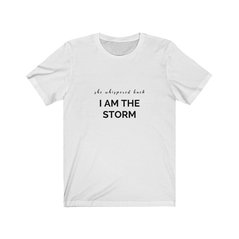 I Am the Storm Tshirt Strong Woman Tee She Whispered Back - Etsy